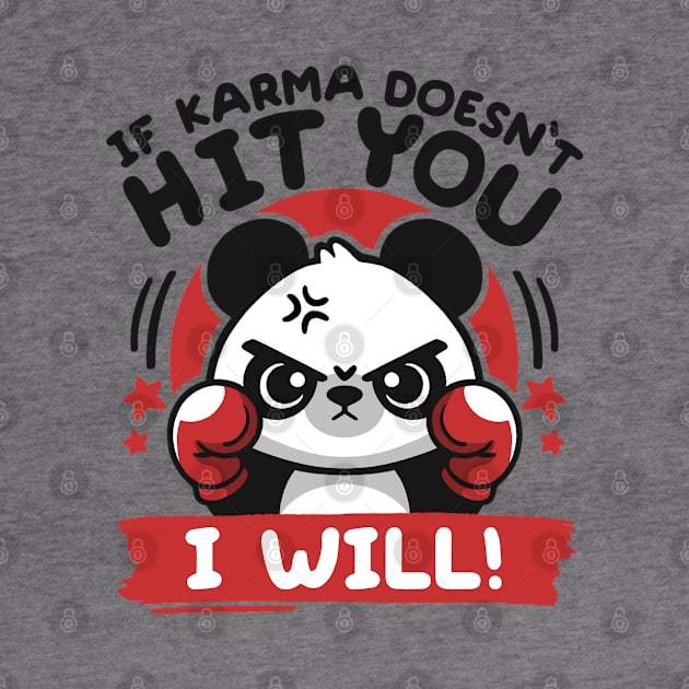 If karma doesn't hit you I will by NemiMakeit